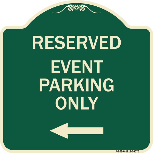 Signmission Event Parking Only With Left Arrow Heavy-Gauge Aluminum Architectural Sign, 18" x 18", G-1818-24070 A-DES-G-1818-24070 - main